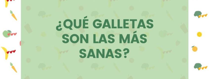 ¿Qué galletas son las más sanas?